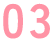03